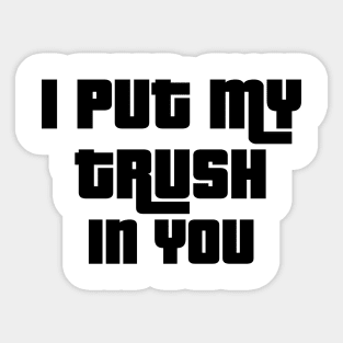 'I Put My Trust In You' Love For Religion Shirt Sticker